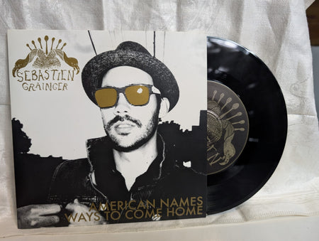 SEBASTIEN GRAINGER - AMERICAN NAMES/WAYS TO COME HOME - 7" RECORD