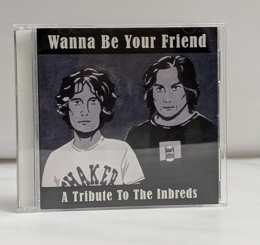 Wanna Be Your Friend   Tribute To The Inbreds   CD Compliation  20070