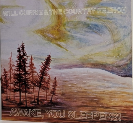 Will Currie & The Country French - Awake, You Sleepers! - CD- 2011
