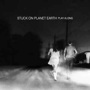 Stuck On Planet Earth – Play Along- 2012 – Canada CD, EP