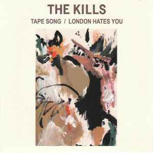 The Kills- Tape Song / London Hates You-2008 – UK Vinyl, 7", 45 RPM, Single