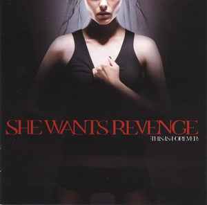 This Is Forever by She Wants Revenge (CD, Oct-2007, Geffen)